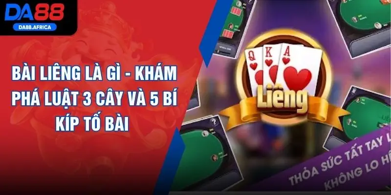 Bài Liêng Là Gì - Khám Phá Luật 3 Cây Và 5 Bí Kíp Tố Bài
