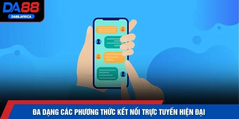 Đa dạng các phương thức kết nối trực tuyến hiện đại.